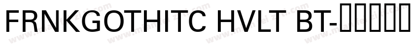 FRNKGOTHITC HVLT BT字体转换
